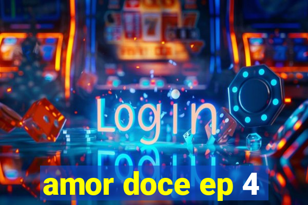 amor doce ep 4